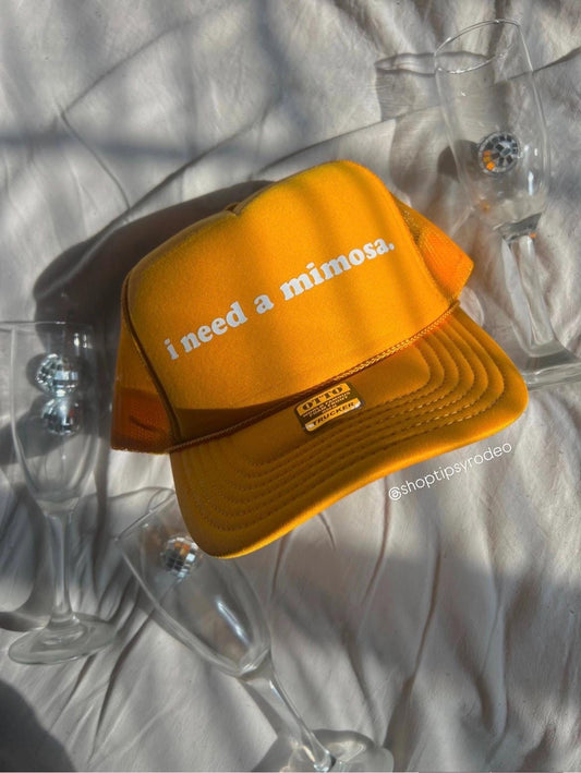I Need a Mimosa Trucker Hat
